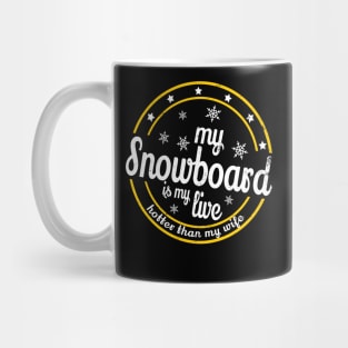 snowboard is my live Snow Winter sports gift Mug